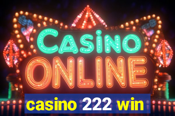 casino 222 win